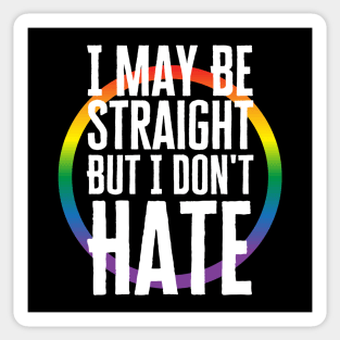 I May Be Straight But I Don't Hate Sticker